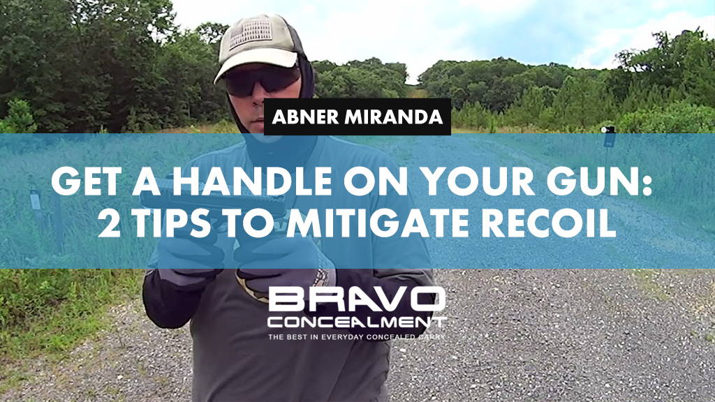 Get A Handle On Your Gun: 2 Tips To Mitigate Recoil– Bravo Concealment